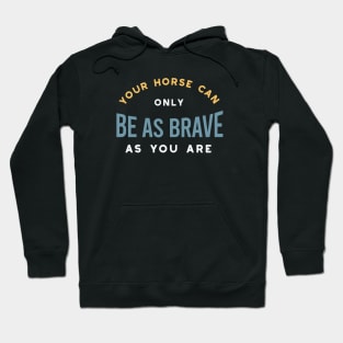 Equestrian Horse As Brave As you Hoodie